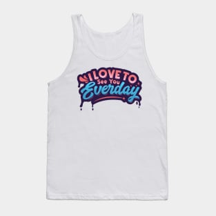 I Love to See You Everyday Tank Top